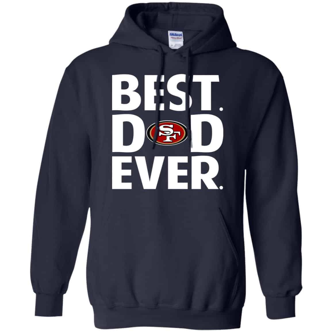 San Francisco 49ers Best Dad Ever T-Shirts, Hoodie, Tank