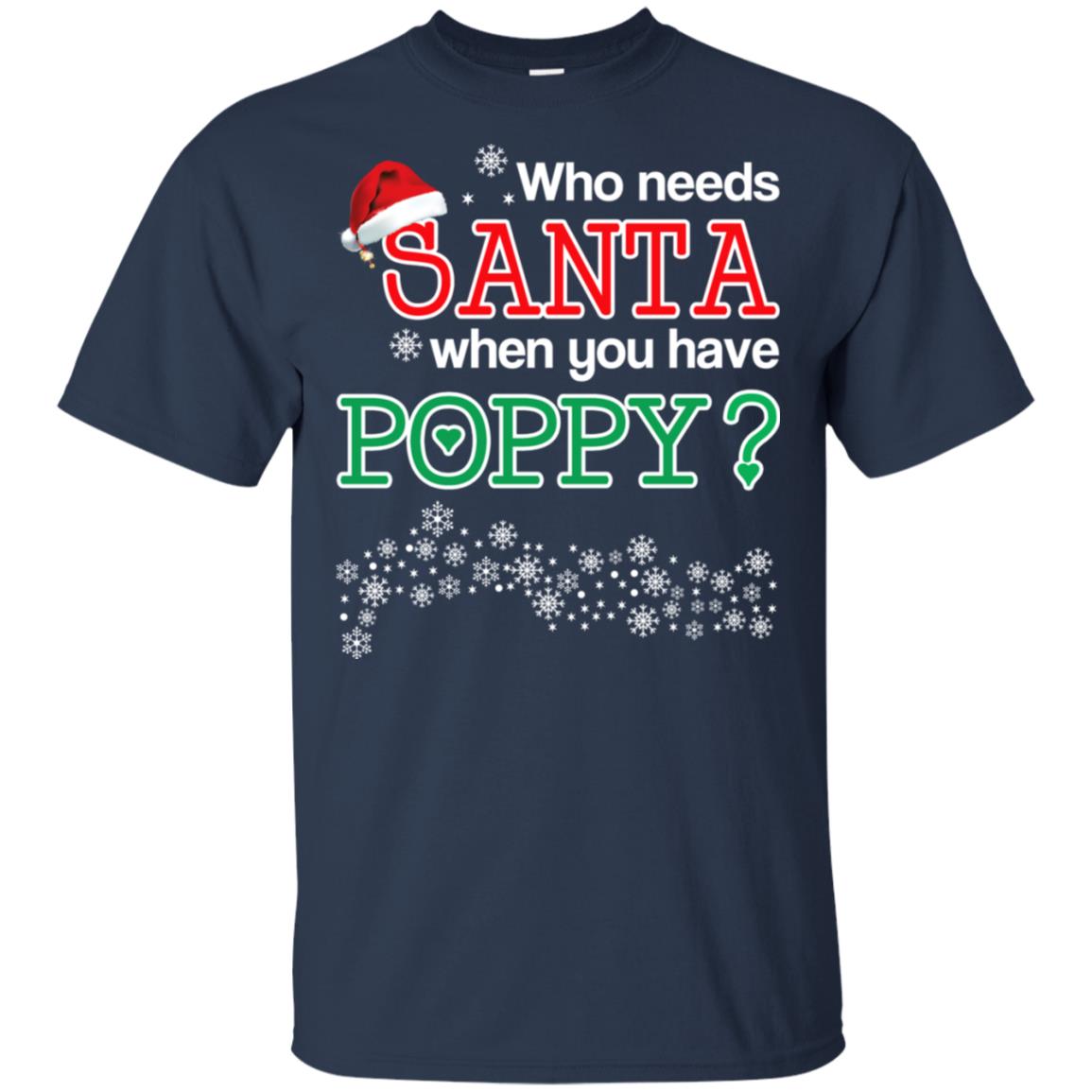 Who Needs Santa When You Have Poppy? Christmas T-Shirts, Hoodie, Tank