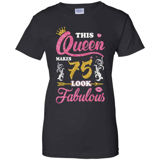 
	This Queen Makes 75 Look Fabulous 75th Birthday T-Shirts. Hoodie, Tank