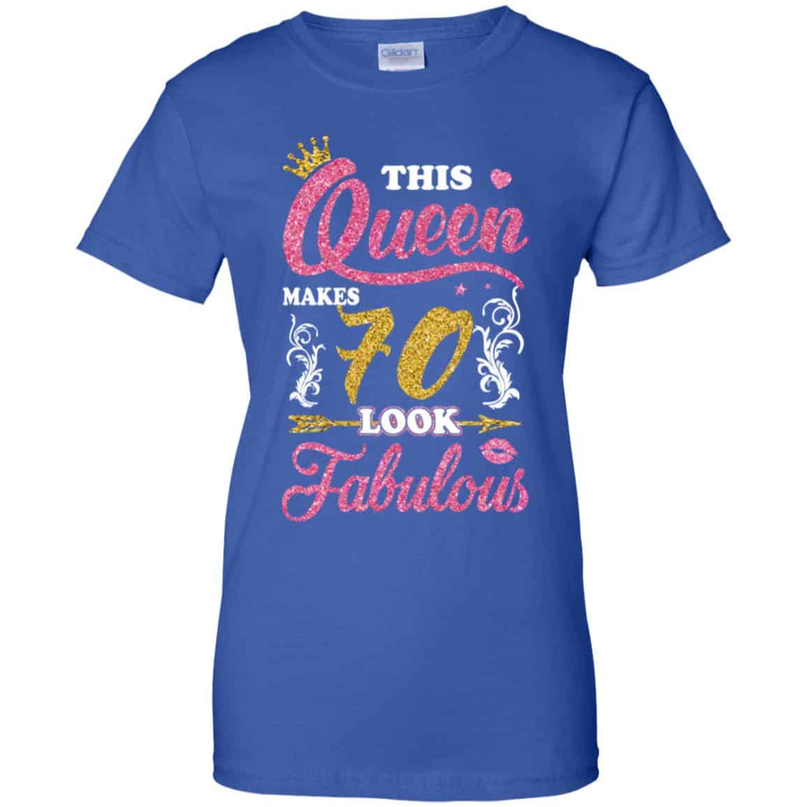 This Queen Makes 70 Look Fabulous 70th Birthday T-Shirts. Hoodie, Tank