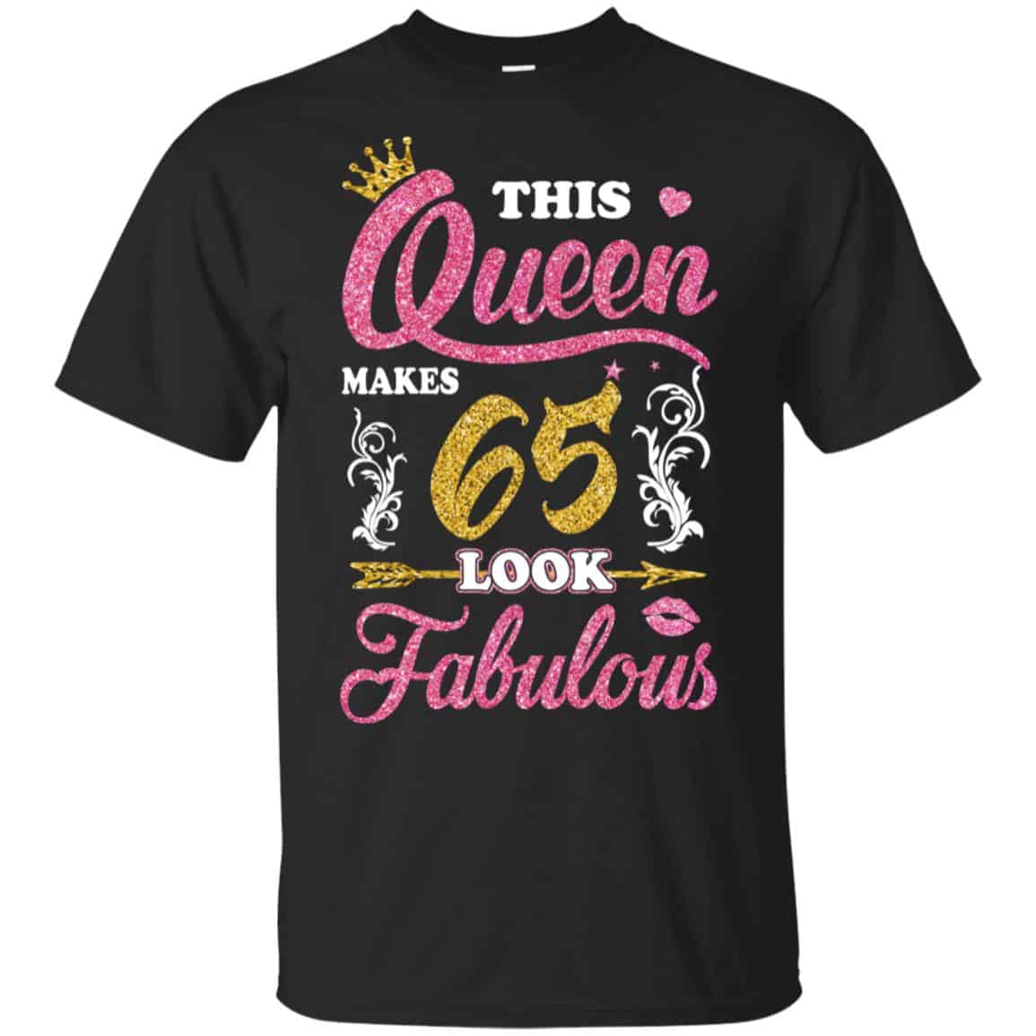 This Queen Makes 65 Look Fabulous 65th Birthday T-Shirts. Hoodie, Tank