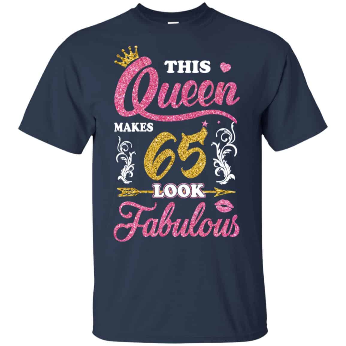 This Queen Makes 65 Look Fabulous 65th Birthday T-Shirts. Hoodie, Tank