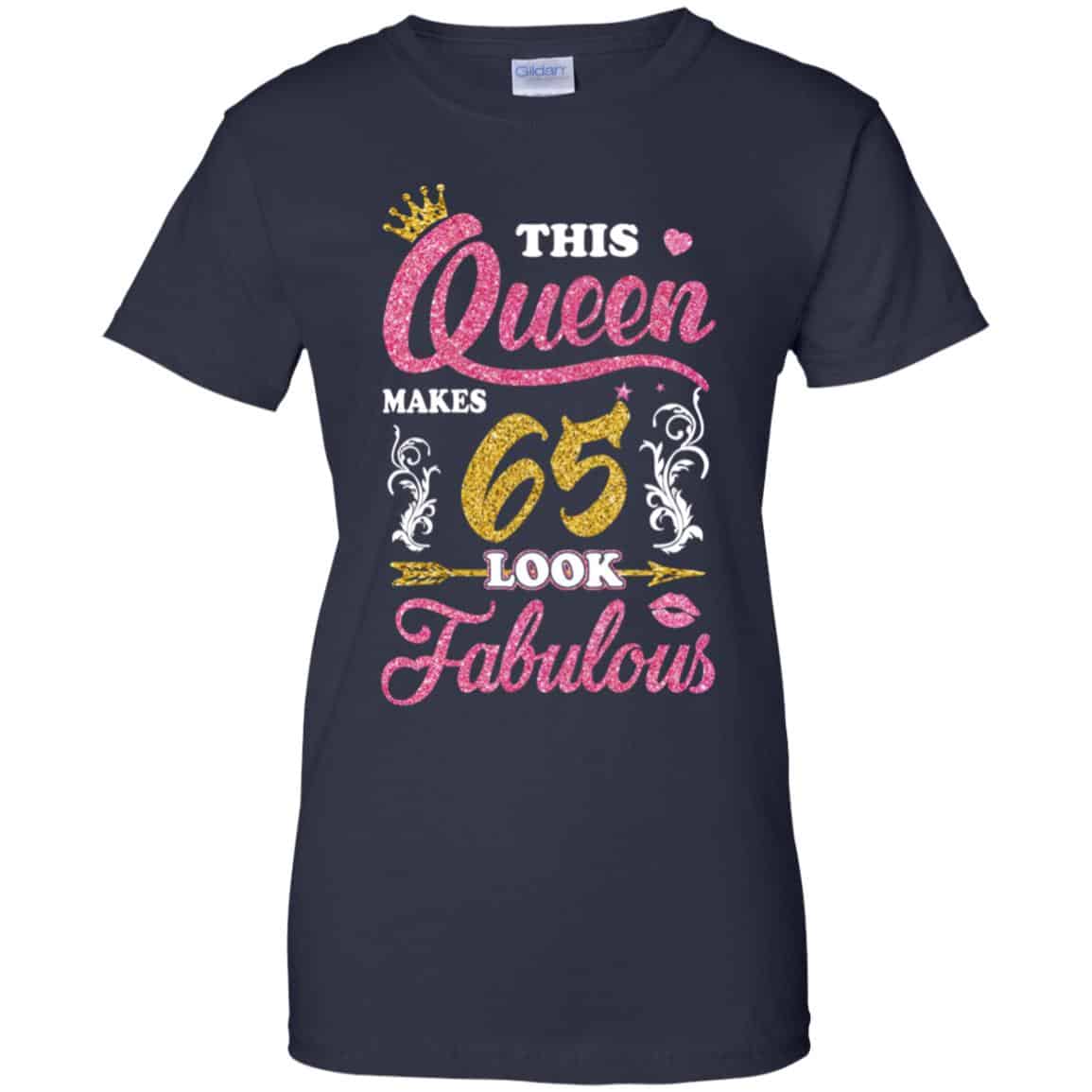 This Queen Makes 65 Look Fabulous 65th Birthday T-Shirts. Hoodie, Tank