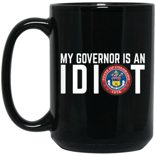 
	My Governor Is An Idiot Colorado 11 oz Mug