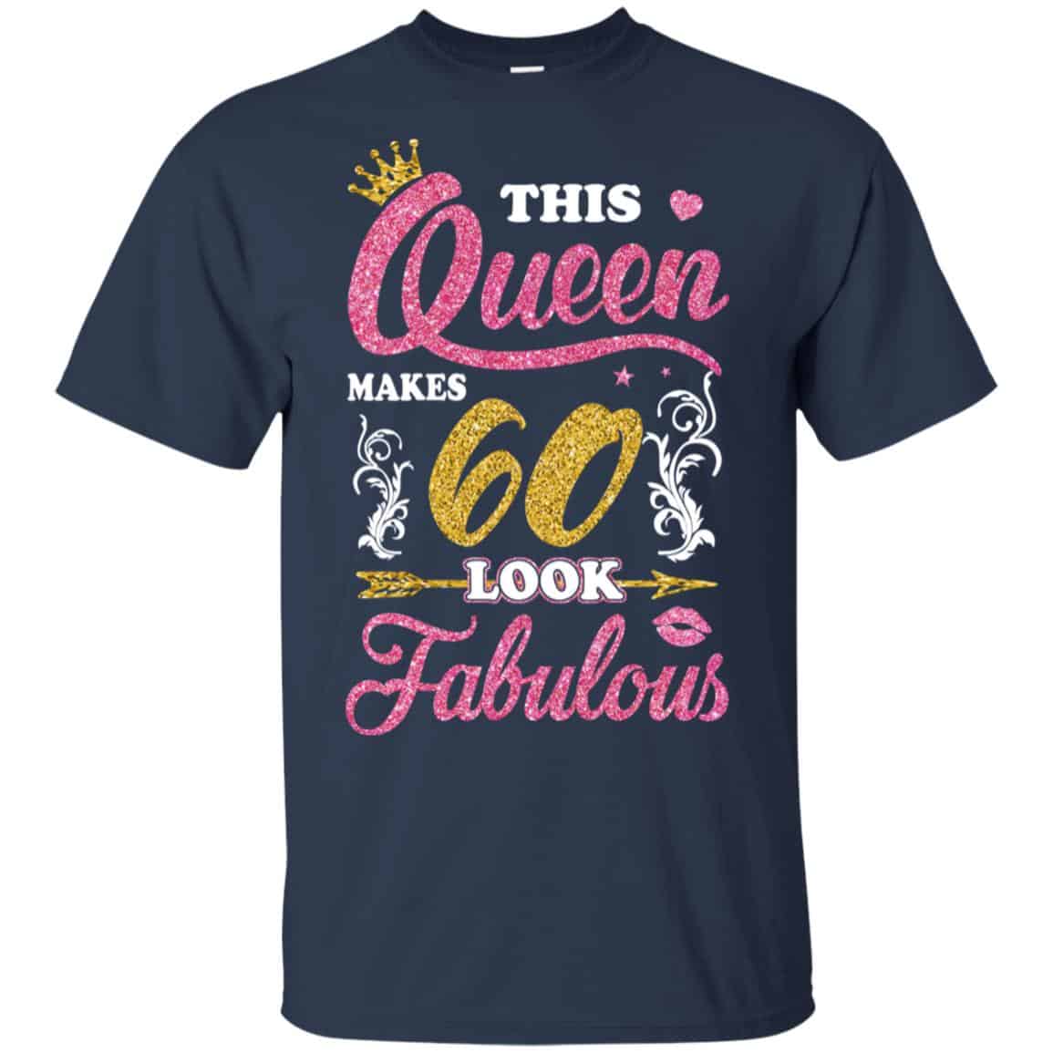 This Queen Makes 60 Look Fabulous 60th Birthday T-Shirts. Hoodie, Tank