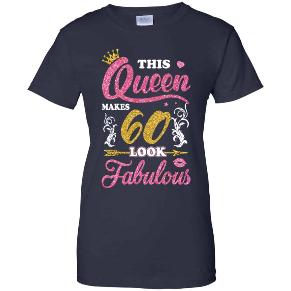 This Queen Makes 60 Look Fabulous 60th Birthday T-Shirts. Hoodie, Tank