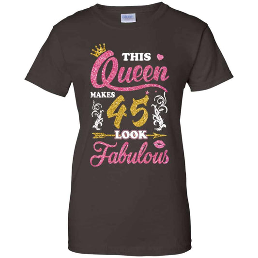 This Queen Makes 45 Look Fabulous 45th Birthday T-Shirts. Hoodie, Tank