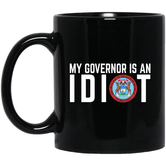 My Governor Is An Idiot Michigan 11 oz Mug