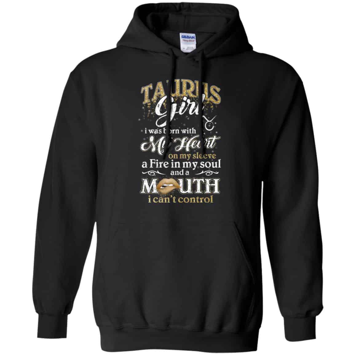 Taurus Girl I Was Born With My Heart On My Sleeve A Fire In My Soul And A Mouth I Can’t Control T-Shirts, Hoodie, Tank