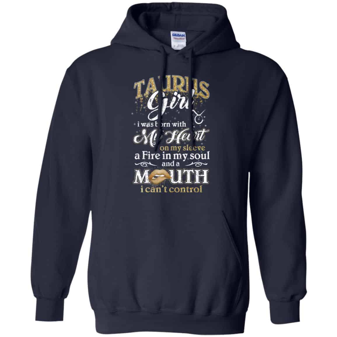 Taurus Girl I Was Born With My Heart On My Sleeve A Fire In My Soul And A Mouth I Can’t Control T-Shirts, Hoodie, Tank