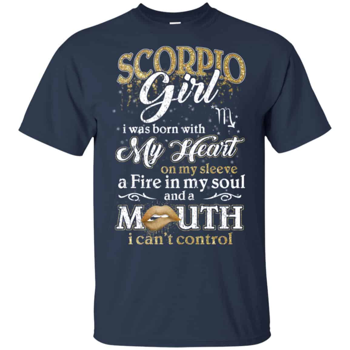 Scorpius Girl I Was Born With My Heart On My Sleeve A Fire In My Soul And A Mouth I Can’t Control T-Shirts, Hoodie, Tank