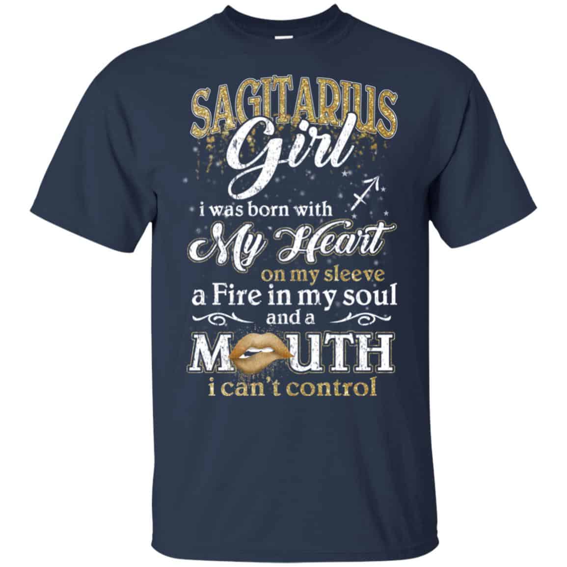 Sagittarius Girl I Was Born With My Heart On My Sleeve A Fire In My Soul And A Mouth I Can’t Control T-Shirts, Hoodie, Tank