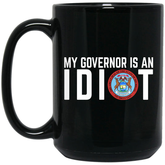 
	My Governor Is An Idiot Michigan 11 oz Mug