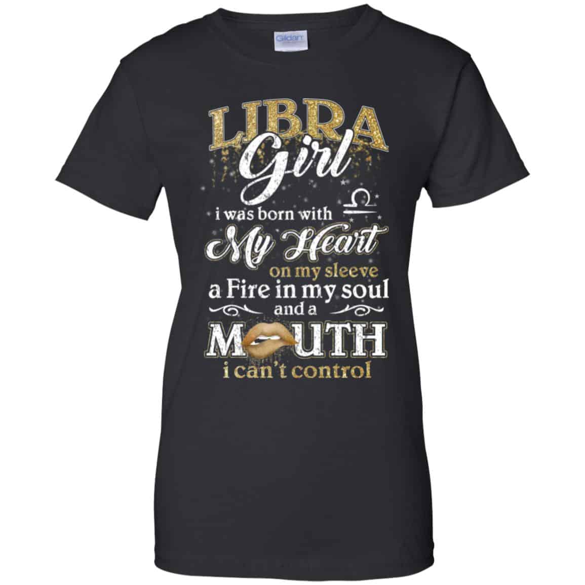 
	Libra Girl I Was Born With My Heart On My Sleeve A Fire In My Soul And A Mouth I Can’t Control T-Shirts, Hoodie, Tank