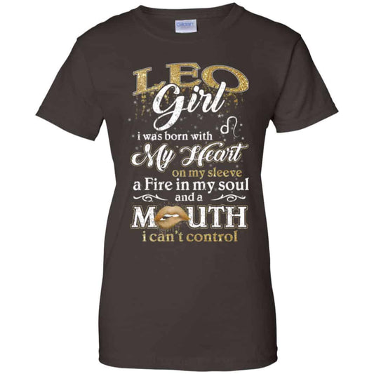 Leo Girl I Was Born With My Heart On My Sleeve A Fire In My Soul And A Mouth I Can’t Control T-Shirts, Hoodie, Tank