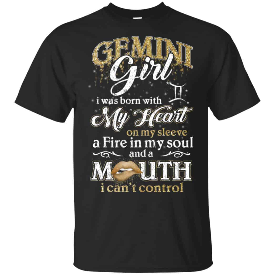 Gemini Girl I Was Born With My Heart On My Sleeve A Fire In My Soul And A Mouth I Can’t Control T-Shirts, Hoodie, Tank