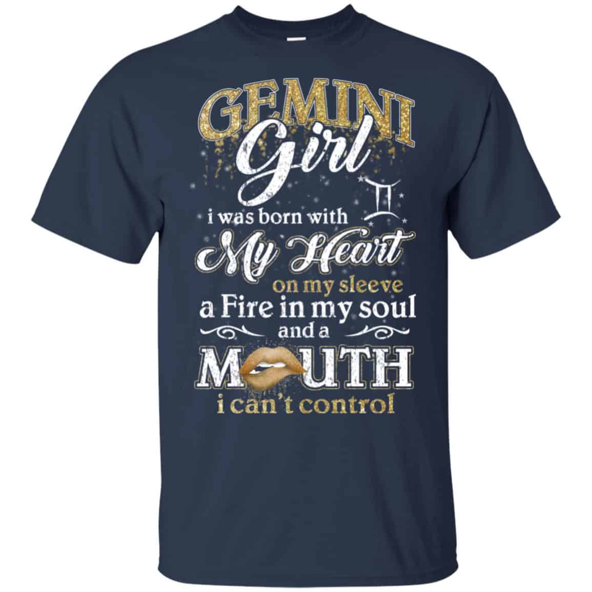 Gemini Girl I Was Born With My Heart On My Sleeve A Fire In My Soul And A Mouth I Can’t Control T-Shirts, Hoodie, Tank