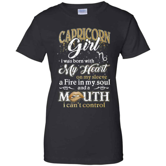 
	Capricorn Girl I Was Born With My Heart On My Sleeve A Fire In My Soul And A Mouth I Can’t Control T-Shirts, Hoodie, Tank