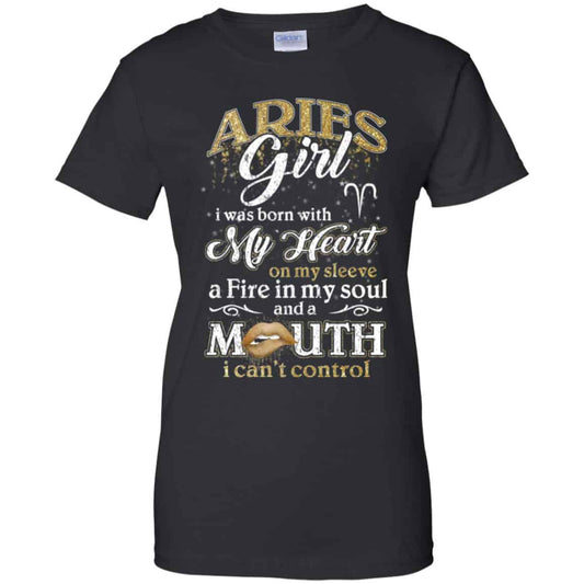 
	Aries Girl I Was Born With My Heart On My Sleeve A Fire In My Soul And A Mouth I Can’t Control T-Shirts, Hoodie, Tank