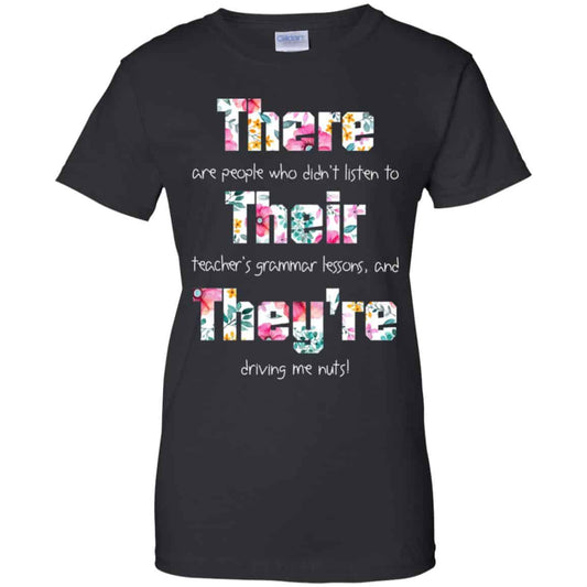 
	There Are People Who Didn’t Listen To Their Teacher’s Grammar Lessons And They’re Driving Me Nuts Teacher T-Shirts, Hoodie, Tank