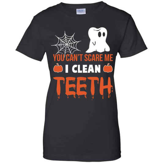 
	You Can’t Scare Me I Clean Teeth Dentist Halloween T-Shirts, Hoodie, Tank