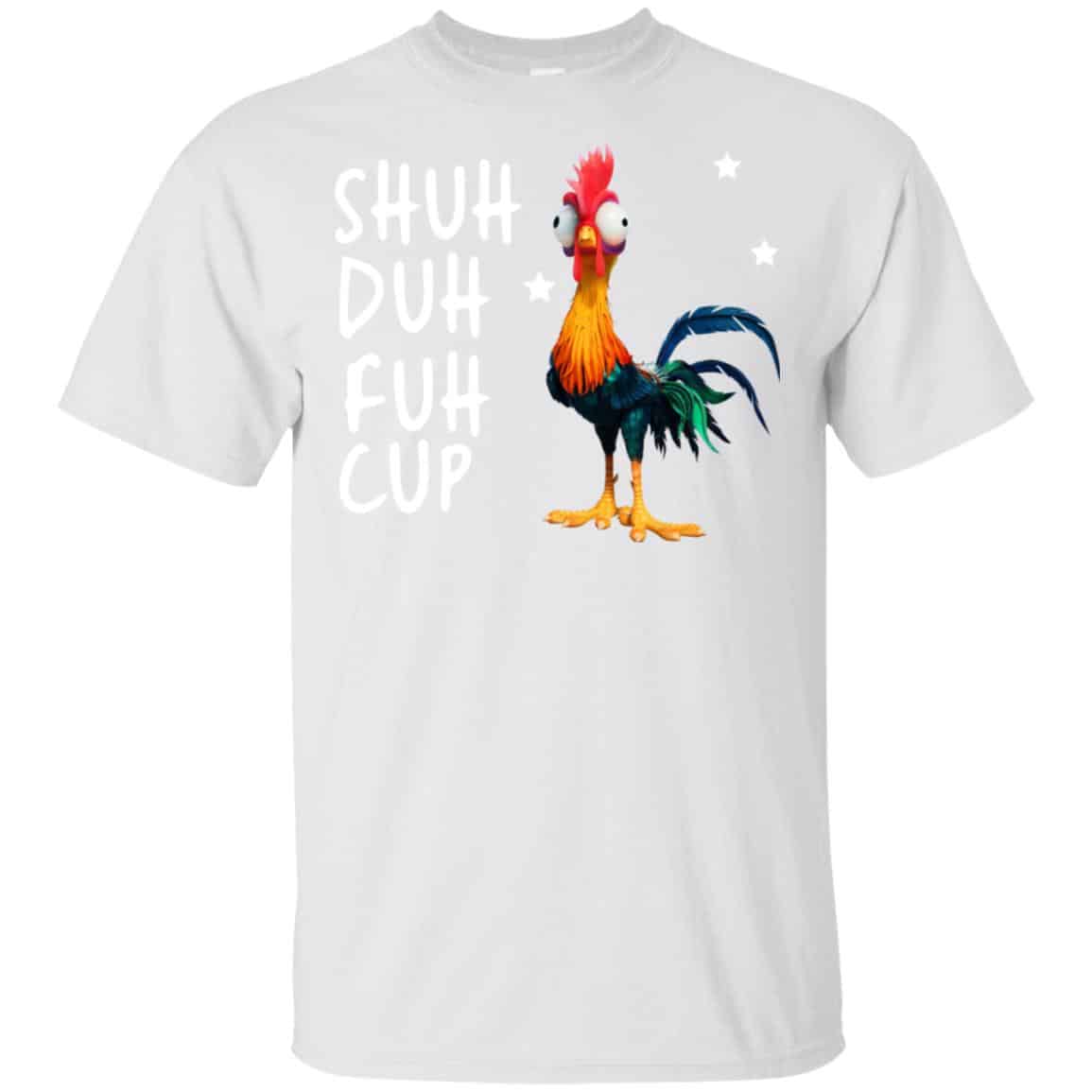 Shuh Duh Fuh Cup Chicken T-Shirts, Hoodie, Tank