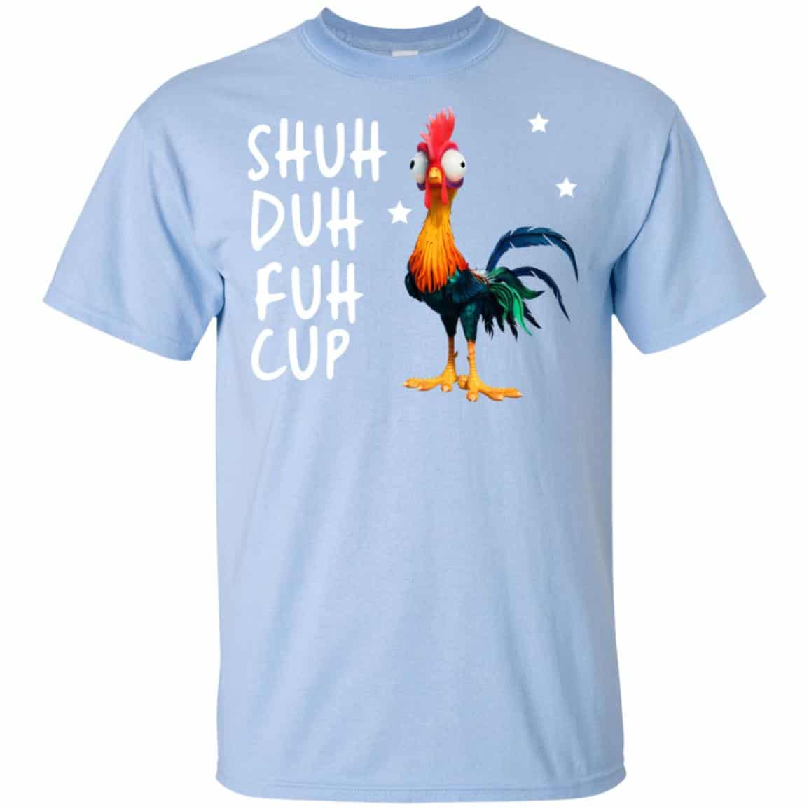 Shuh Duh Fuh Cup Chicken T-Shirts, Hoodie, Tank