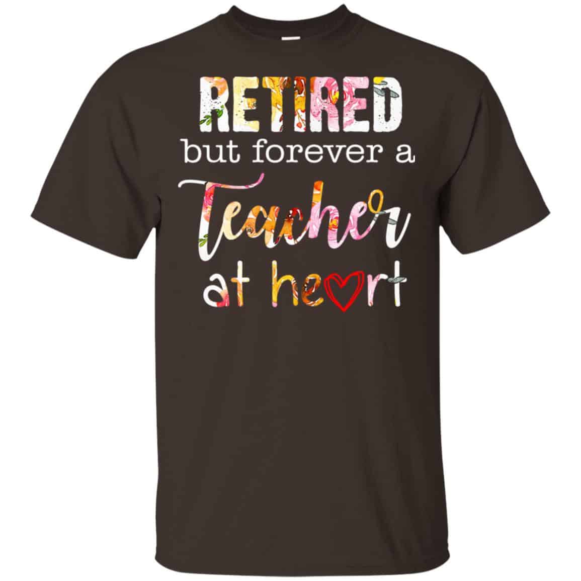 Retired But Forever A Teacher At Heart T-Shirts, Hoodie, Tank