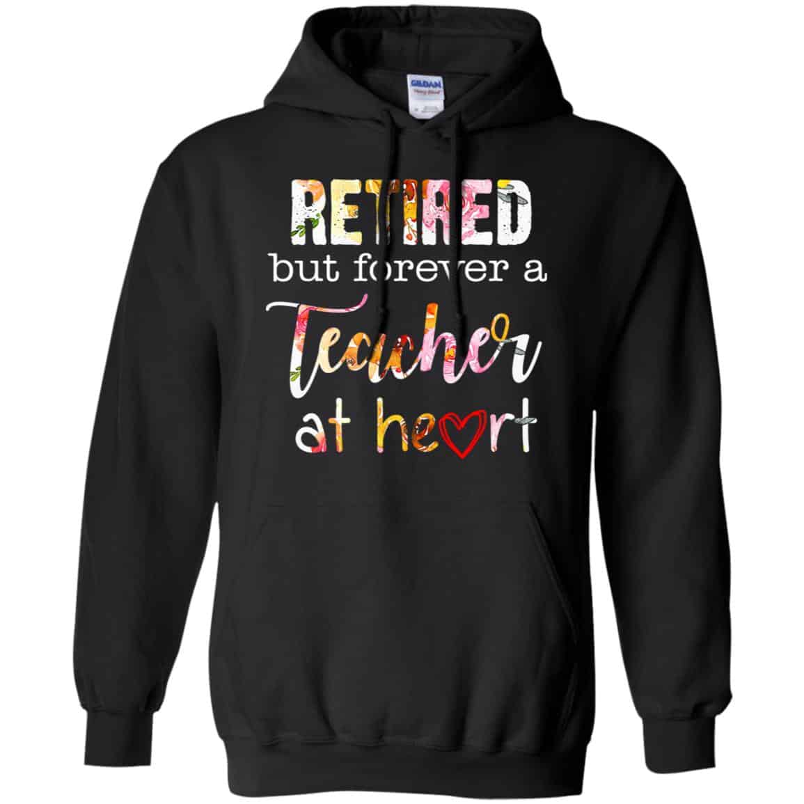 Retired But Forever A Teacher At Heart T-Shirts, Hoodie, Tank