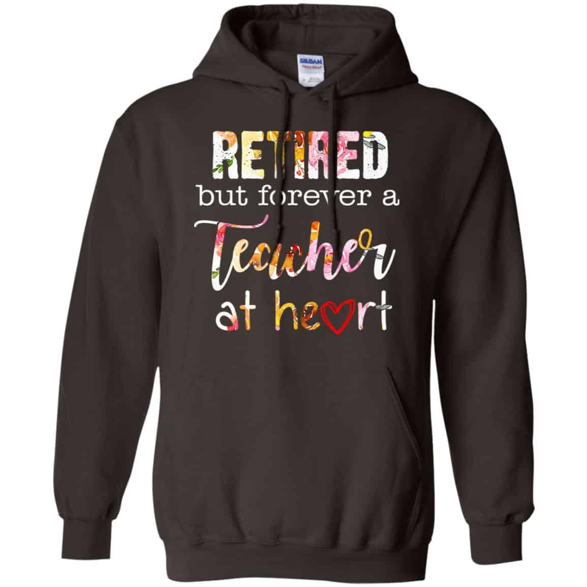 Retired But Forever A Teacher At Heart T-Shirts, Hoodie, Tank