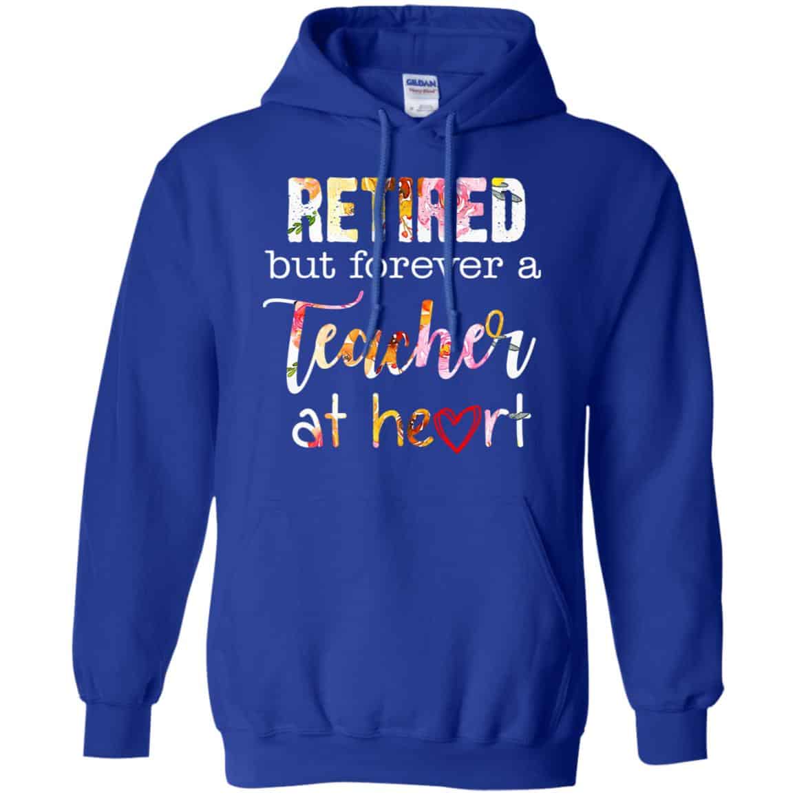 Retired But Forever A Teacher At Heart T-Shirts, Hoodie, Tank