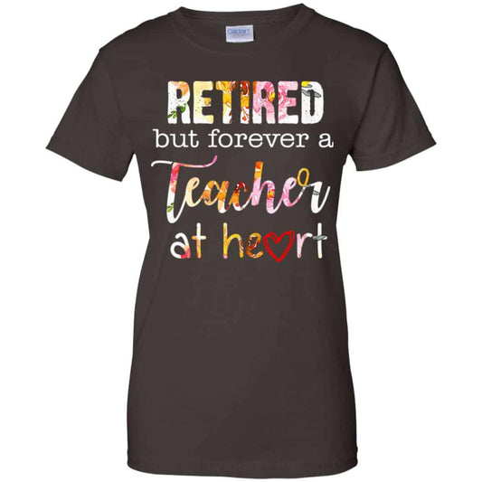 Retired But Forever A Teacher At Heart T-Shirts, Hoodie, Tank