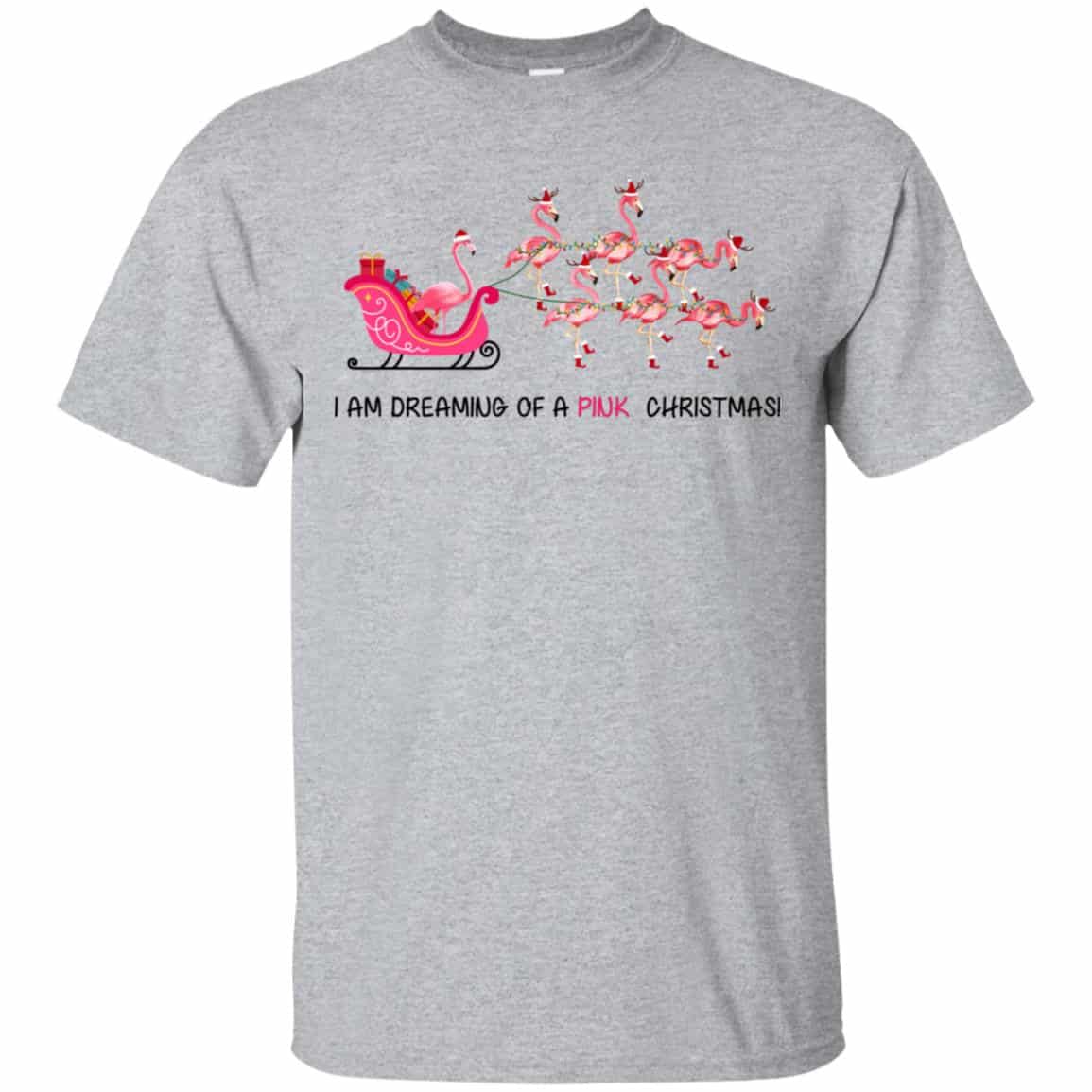 Flamingo I Am Dreaming Of A Pink Christmas T-Shirts, Hoodie, Tank