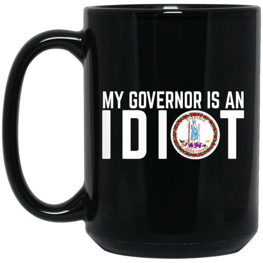 
	My Governor Is An Idiot Virginia 11 oz Mug