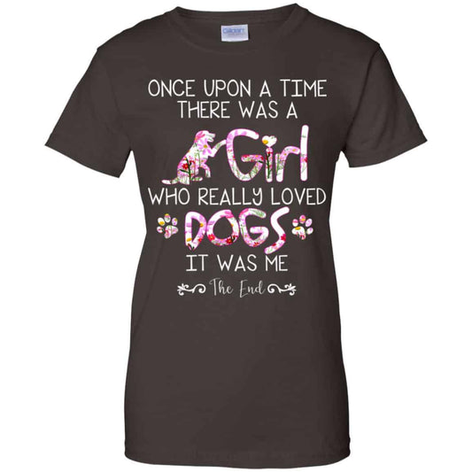 Once Upon A Time There Was A Girl Who Really Loved Dogs It Was Me T-Shirts, Hoodie, Tank