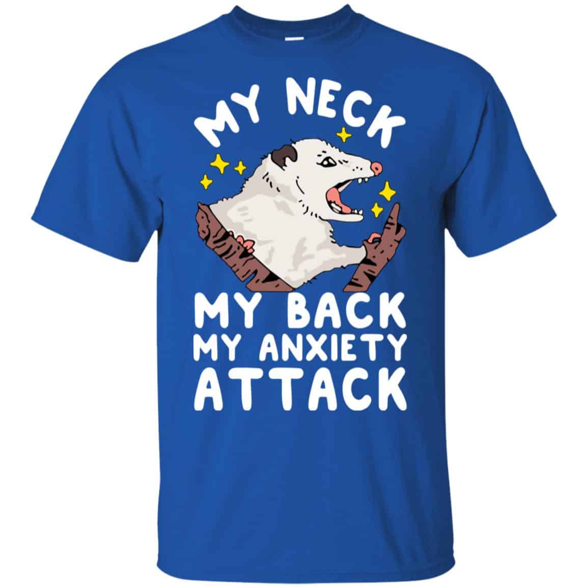 My Neck My Back My Anxiety Attack Opossum T-Shirts, Hoodie, Tank