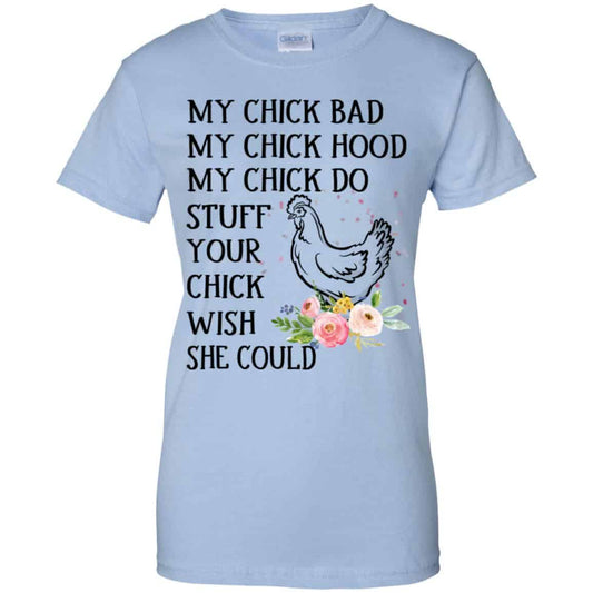 
	My Chick Bad My Chick Hood My Chick Do Funny Chicken T-Shirts, Hoodie, Tank