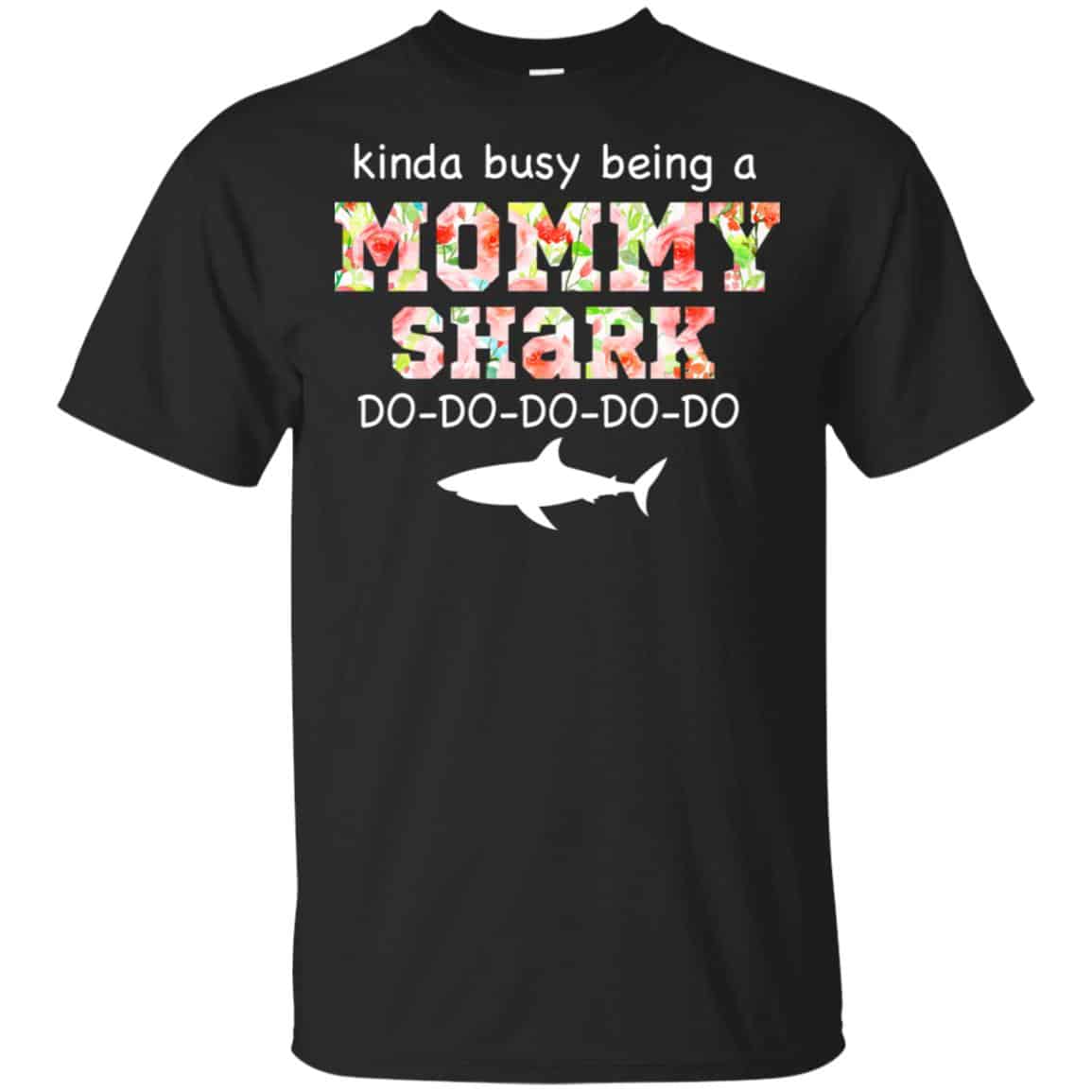 Kinda Busy Being A Mommy Shark Do Do Do Do T-Shirts, Hoodie, Tank