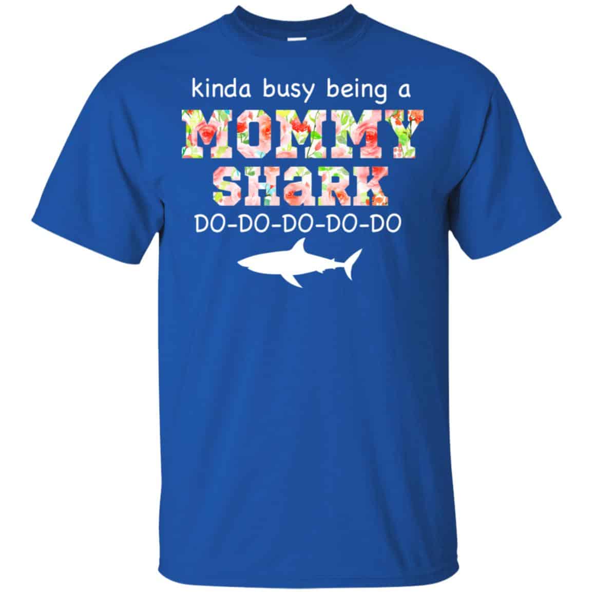 Kinda Busy Being A Mommy Shark Do Do Do Do T-Shirts, Hoodie, Tank