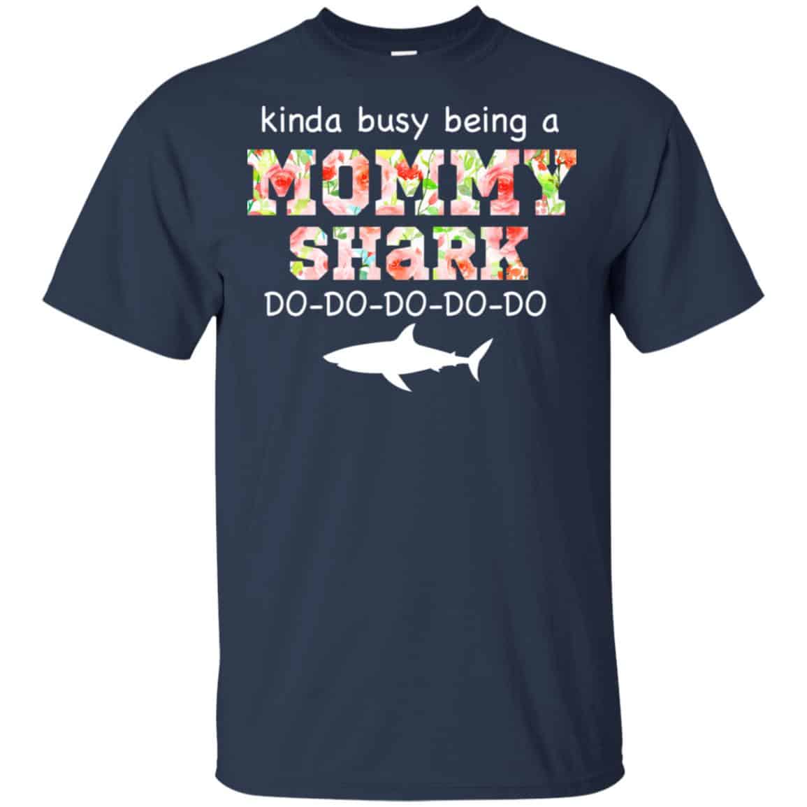 Kinda Busy Being A Mommy Shark Do Do Do Do T-Shirts, Hoodie, Tank