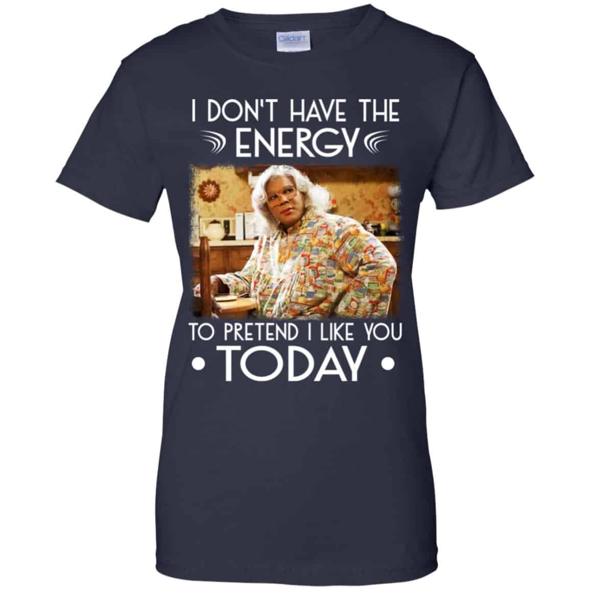 I Don’t Have The Energy To Pretend I Like You Today Shirt, Hoodie, Tank