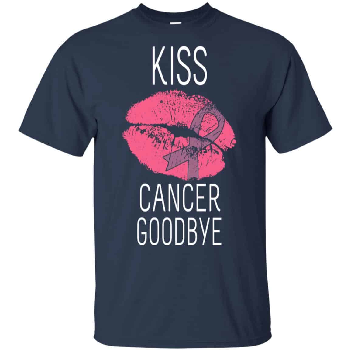Kiss Cancer Goodbye Cancer T-Shirts, Hoodie, Tank