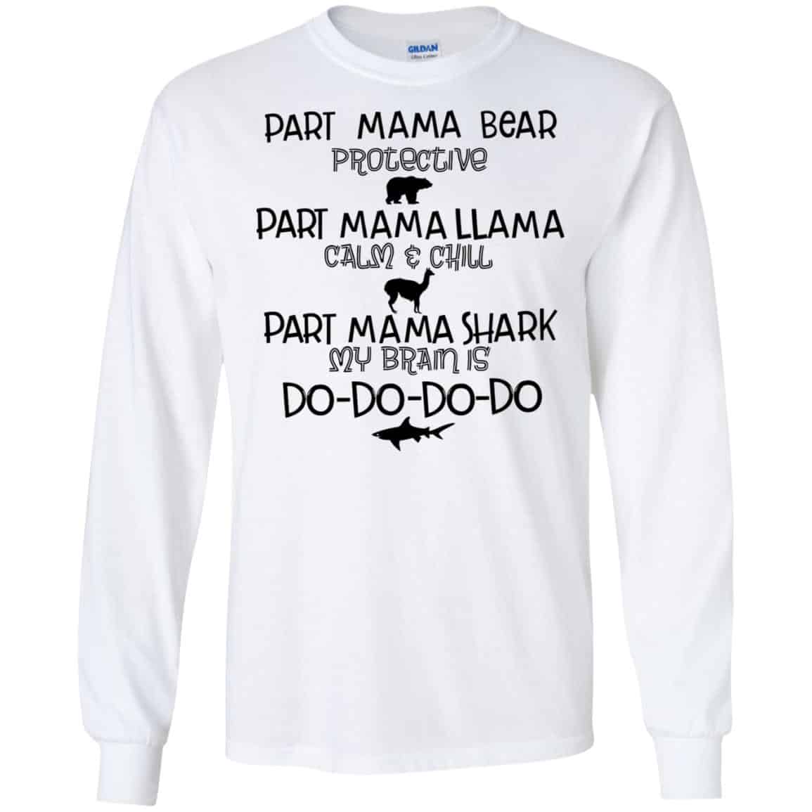 Part Mama Bear Protective Part Mama Llama Calm & Chill Part Mama Shark My Brain Is Do-Do-Do-Do T-Shirts, Hoodie, Tank