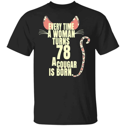
	Every Time A Woman Turns 78 A Cougar Is Born Birthday Shirt, Hoodie, Tank