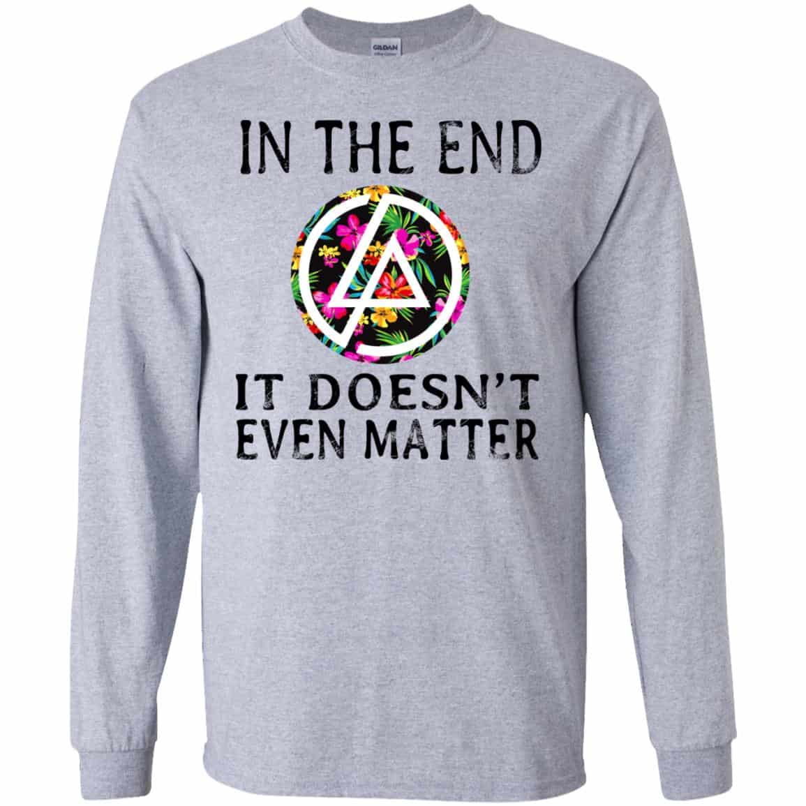 Linkin Park: In The End It Doesn’t Even Matter T-Shirts, Hoodie, Tank