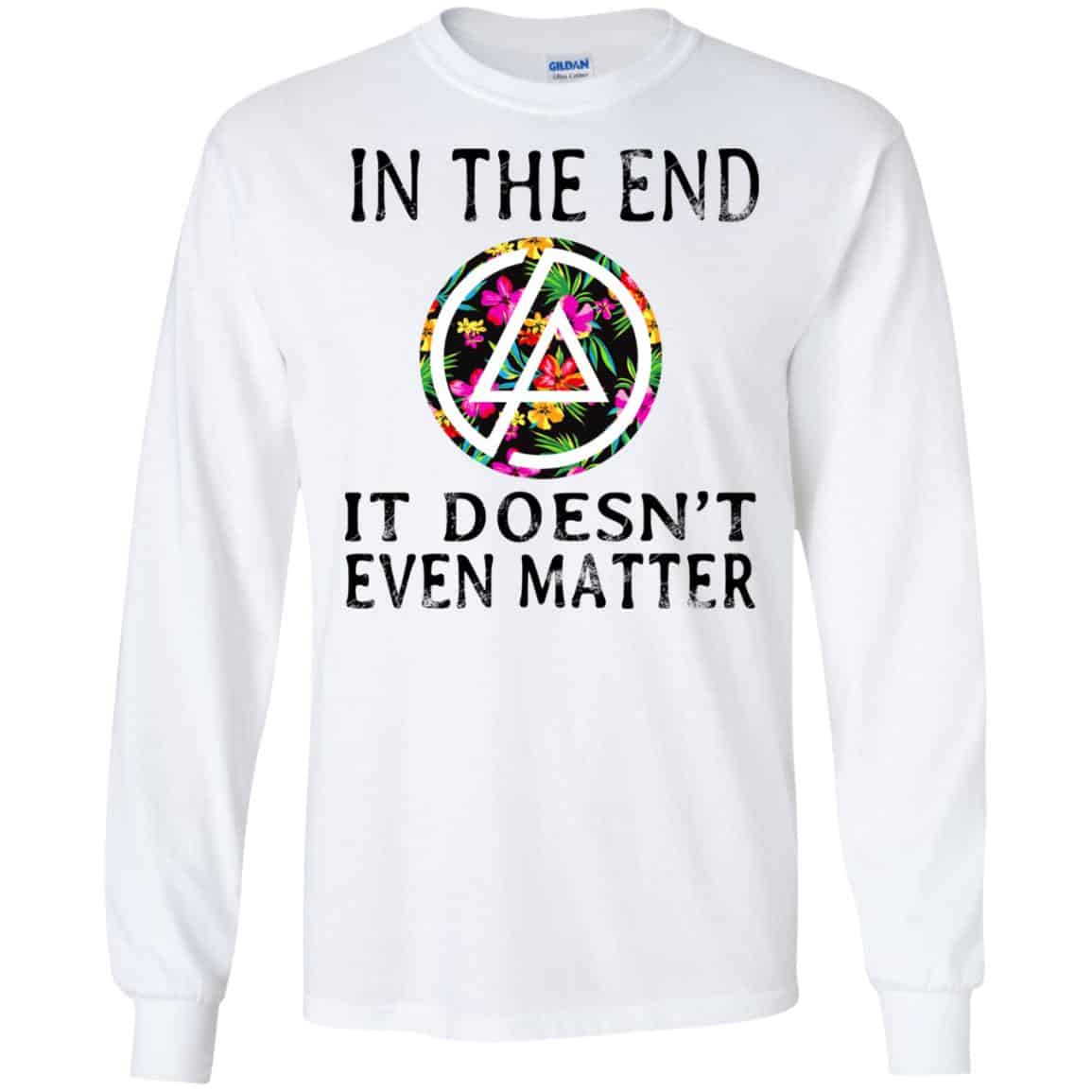 Linkin Park: In The End It Doesn’t Even Matter T-Shirts, Hoodie, Tank