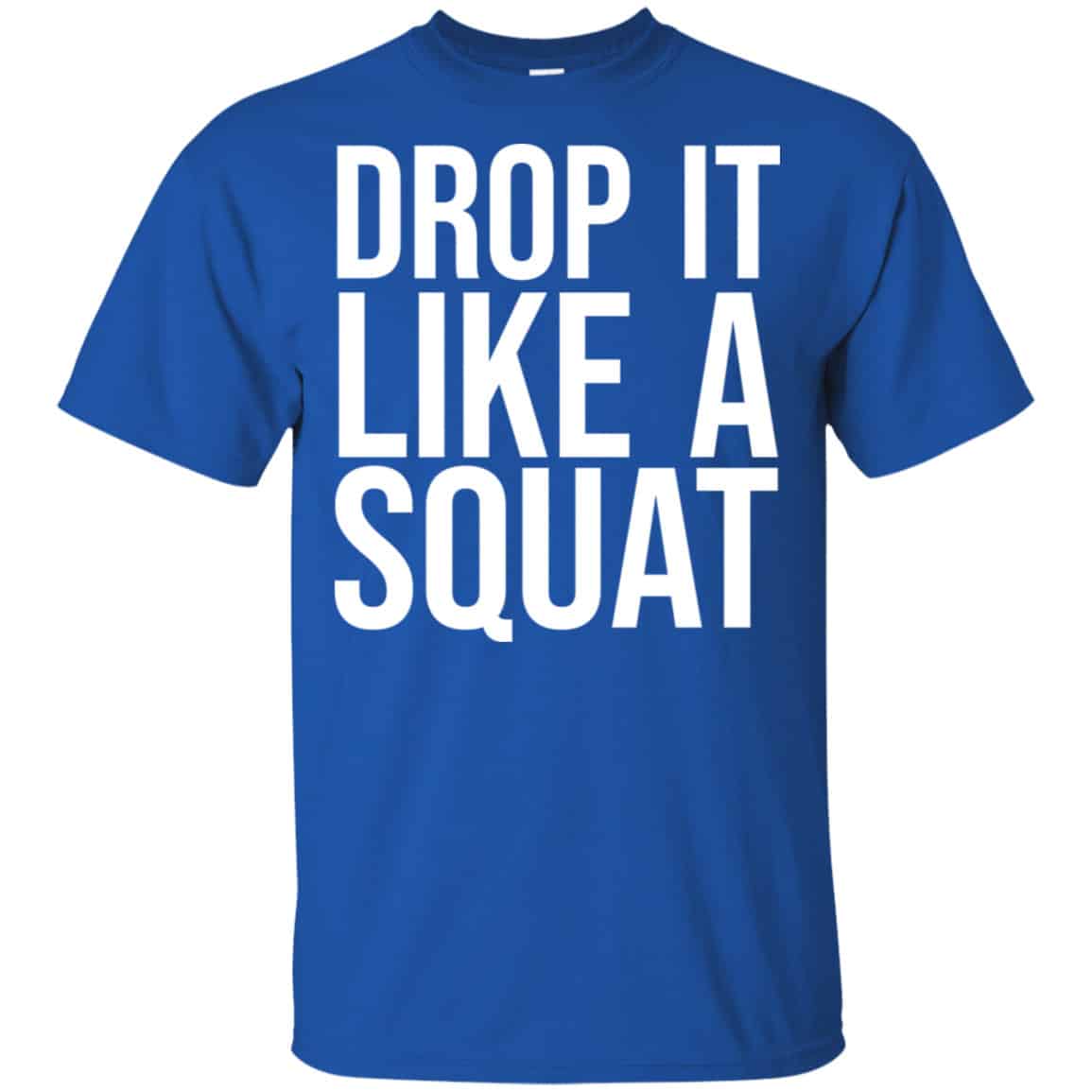Drop It Like A Squat Shirt, Hoodie, Tank