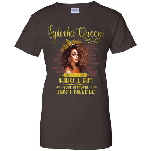 September Queen Who I Am Your Approval Isn’t Needed Shirt, Hoodie, Tank