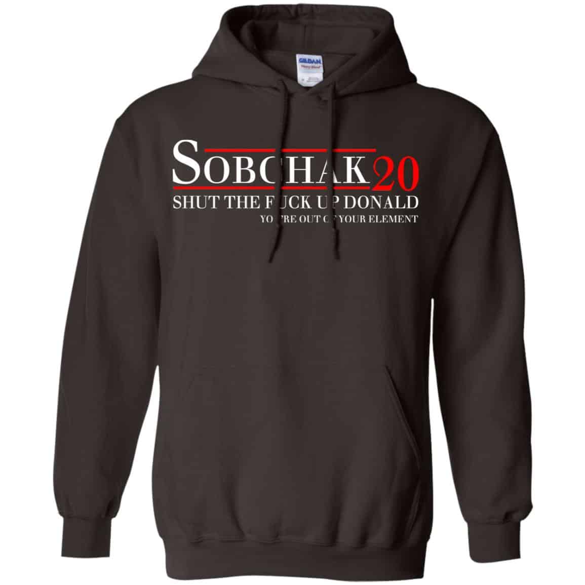 Sobchak 2020 Shut The Fuck Up Donald You’re Out Of Your Element T-Shirts, Hoodie, Tank