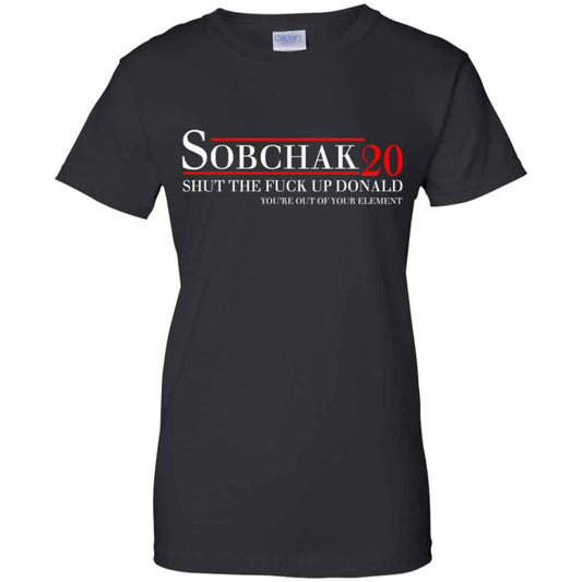 
	Sobchak 2020 Shut The Fuck Up Donald You’re Out Of Your Element T-Shirts, Hoodie, Tank